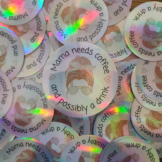 Mama Needs Coffee Holo Sticker